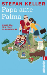 Papa ante Palma: Mallorca fÃ¼r Fortgeschrittene Stefan Keller Author