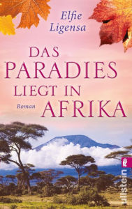 Das Paradies liegt in Afrika Elfie Ligensa Author