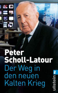 Der Weg in den neuen Kalten Krieg Peter Scholl-Latour Author