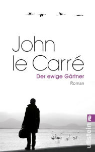 Der ewige Gärtner John le Carré Author