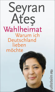 Wahlheimat: Warum ich Deutschland lieben möchte Seyran Ates Author