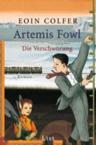 Artemis Fowl Die Verschwörung (Artemis Fowl: The Arctic Incident) Eoin Colfer Author