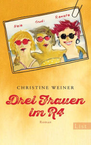 Drei Frauen im R4: Roman Christine Weiner Author