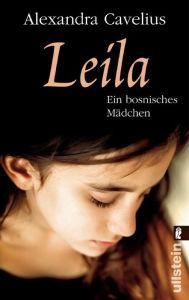 Leila: Ein bosnisches MÃ¤dchen Alexandra Cavelius Author