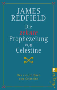 Die zehnte Prophezeiung von Celestine: Das zweite Buch von Celestine James Redfield Author