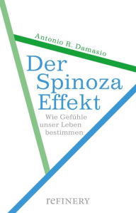Der Spinoza-Effekt: Wie Gefühle unser Leben bestimmen Antonio R. Damasio Author