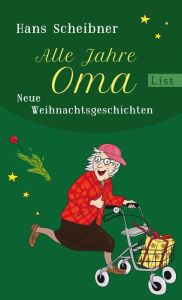 Alle Jahre Oma: Neue Weihnachtsgeschichten Hans Scheibner Author