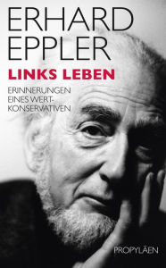 Links leben: Erinnerungen eines Wertkonservativen Erhard Eppler Author
