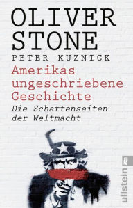 Amerikas ungeschriebene Geschichte: Die Schattenseiten der Weltmacht Oliver Stone Author