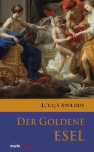 Der goldene Esel Lucius Apuleius Author