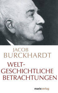 Weltgeschichtliche Betrachtungen Jacob Burckhardt Author