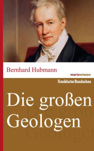 Die großen Geologen Bernhard Hubmann Author