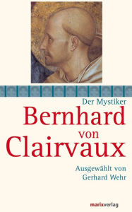 Bernhard von Clairvaux: Ausgewählt von Gerhard Wehr Bernhard von Clairvaux Author