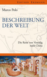 Beschreibung der Welt: Die Reise von Venedig nach China 1271-1295 Marco Polo Author