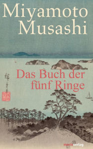 Das Buch der fünf Ringe: Aus dem Altjapanischen neu übersetzt von Timo Klemmer Miyamoto Musashi Author