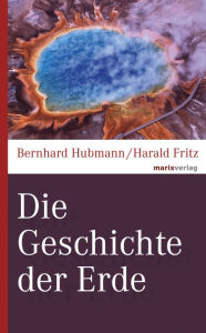 Die Geschichte der Erde Bernhard Hubmann Author