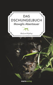 Das Dschungelbuch: Mowglis Abenteuer Rudyard Kipling Author