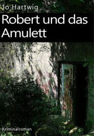 Robert und das Amulett Jo Hartwig Author
