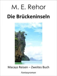 Die Brückeninseln: Macays Reisen - Zweites Buch Manfred Rehor Author