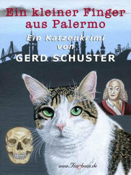 Ein kleiner Finger aus Palermo: Katze BlÃ¼mchen ermittelt: Der zweite Fall Gerd Schuster Author