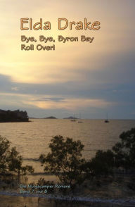 Die Mulgacamper Romane Band 7 und 8: Bye, Bye, Byron Bay / Roll Over! Elda Drake Author
