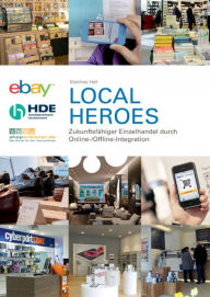 Local Heroes - ZukunftsfÃ¤higer Einzelhandel durch Online-/Offline-Integration Matthias Hell Author