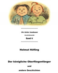 Der königliche Oberfliegenfänger und andere Geschichten - Helmut Höfling