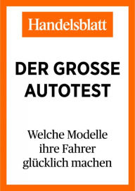 Der groÃ?e Autotest: Welche Modelle ihre Fahrer glÃ¼cklich machen Handelsblatt GmbH Editor