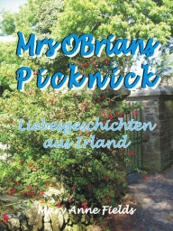 Mrs OBrians Picknick: Liebesgeschichten aus Irland Mary Anne Fields Author