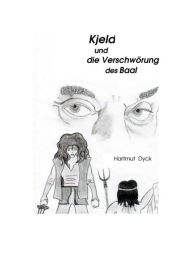 Kjeld und die Verschwörung des Baal Hartmut Dyck Author