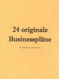 24 originale BusinessplÃ¤ne: Kredite und ZuschÃ¼sse aus Ã¶ffentlichen FÃ¶rderprogrammen Heike Rudolph-Lasner Editor