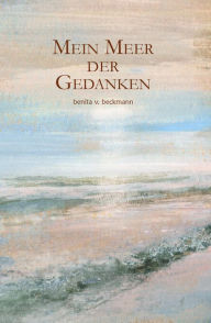 Mein Meer der Gedanken benita v. beckmann Author