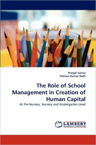 The Role of School Management in Creation of Human Capital Pranjal Sarma Author