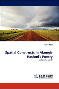 Spatial Constructs in Alamgir Hashmi's Poetry Amra Raza Author