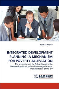 Integrated Development Planning: A Mechanism for Poverty Alleviation Tembisa Khomo Author