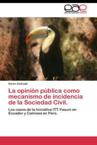 La opinión pública como mecanismo de incidencia de la Sociedad Civil. Andrade Karen Author