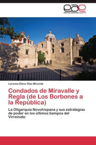 Condados de Miravalle y Regla (de Los Borbones a la RepÃºblica) DÃ­az Miranda Lorenza Elena Author