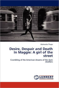 Desire, Despair and Death in Maggie: A Girl of the Street Mahendra Thapa Author