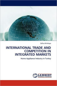 INTERNATIONAL TRADE AND COMPETITION IN INTEGRATED MARKETS Zelha Altinkaya Author