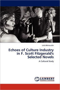 Echoes of Culture Industry in F. Scott Fitzgerald's Selected Novels Leila Behrouzfar Author