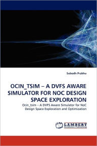 OCIN_TSIM - A DVFS AWARE SIMULATOR FOR NOC DESIGN SPACE EXPLORATION Subodh Prabhu Author