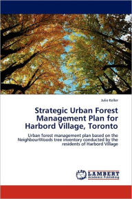 Strategic Urban Forest Management Plan for Harbord Village, Toronto Julie Keller Author