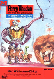 Perry Rhodan 414: Der Weltraum-Zirkus: Perry Rhodan-Zyklus Die Cappins William Voltz Author