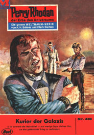 Perry Rhodan 418: Kurier der Galaxis: Perry Rhodan-Zyklus Die Cappins Hans Kneifel Author