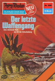 Perry Rhodan 996: Der letzte Waffengang: Perry Rhodan-Zyklus Die kosmischen Burgen Ernst Vlcek Author