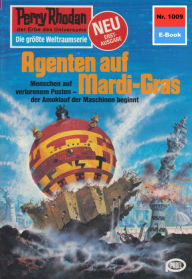 Perry Rhodan 1009: Agenten auf Mardi-Gras: Perry Rhodan-Zyklus Die kosmische Hanse Ernst Vlcek Author