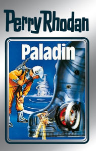 Perry Rhodan 39: Paladin (Silberband): 7. Band des Zyklus M 87 Clark Darlton Author