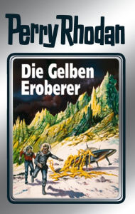 Perry Rhodan 58: Die Gelben Eroberer (Silberband): 4. Band des Zyklus Der Schwarm H. G. Ewers Author