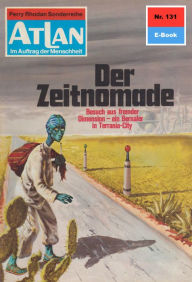 Atlan 131: Der Zeitnomade: Atlan-Zyklus Im Auftrag der Menschheit Klaus Fischer Author