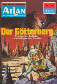 Atlan 133: Der GÃ¶tterberg: Atlan-Zyklus Im Auftrag der Menschheit H.G. Ewers Author
